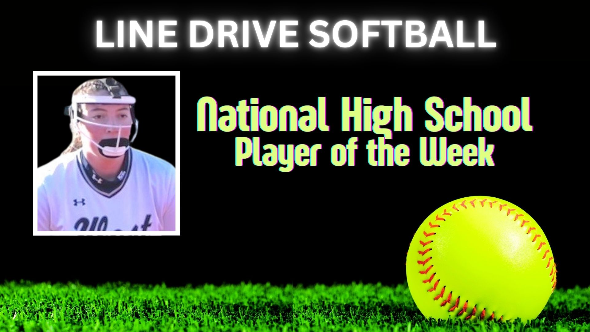 LINE DRIVE SOFTBALL Natioanl High School Player of the Week (05.13.25))